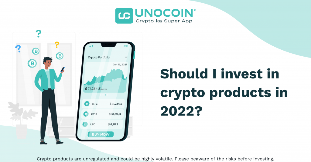 Should I invest in crypto products in 2022