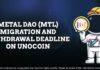 Important Announcement: Metal DAO (MTL) Migration & Withdrawal Deadline on Unocoin MTL Migration