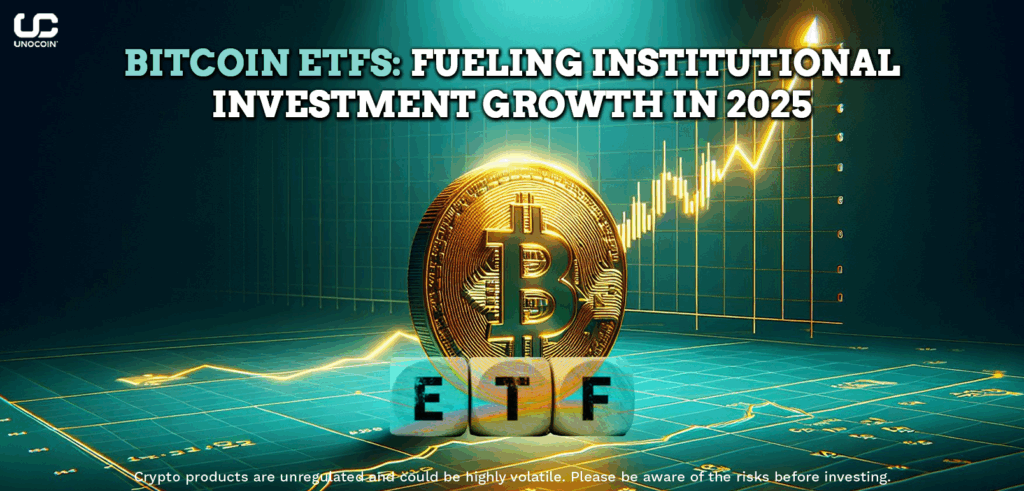 Bitcoin ETFs - Fueling Institutional Investment Growth in 2025.png
