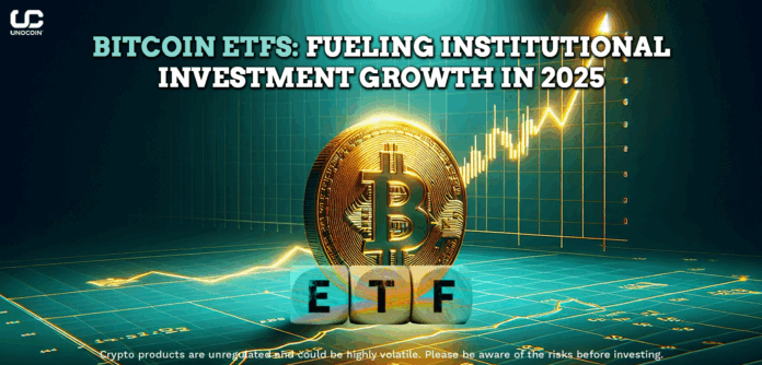 Bitcoin ETFs - Fueling Institutional Investment Growth in 2025.png