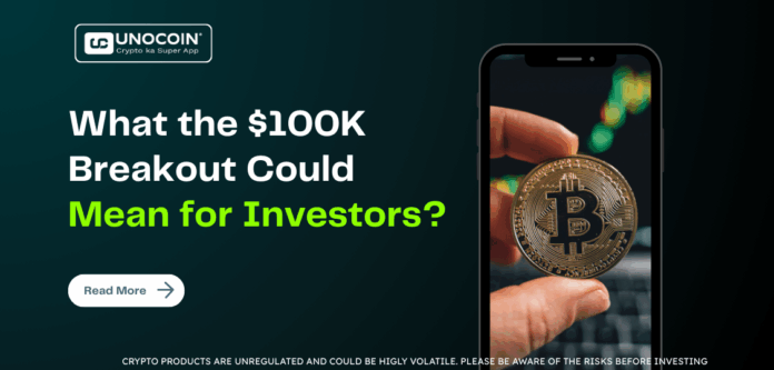 What the $100K Breakout Could Mean for Investors?