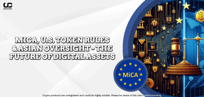 MiCA, U.S. Token Rules & Asian Oversight. The Future of Digital Assets