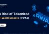 The Rise of Tokenized Real-World Assets (RWAs): The Future of Global Wealth Is Going On-Chain The Rise of Tokenized Real-World Assets (RWAs)